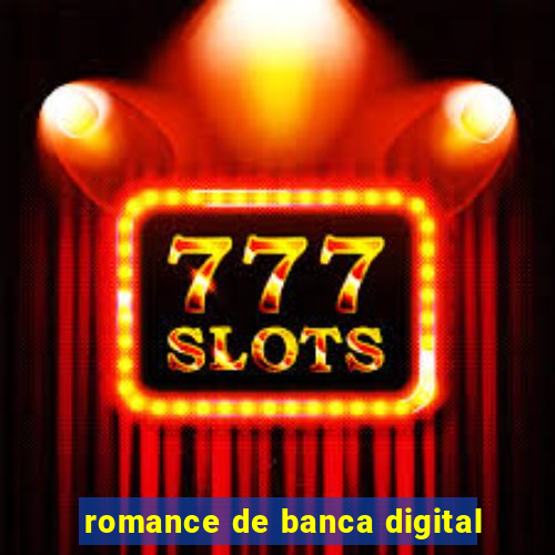 romance de banca digital